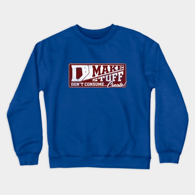 MAKE STUFF Crewneck Sweatshirt by Aries Custom Graphics
